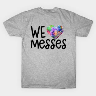 Total Tots loves messes T-Shirt